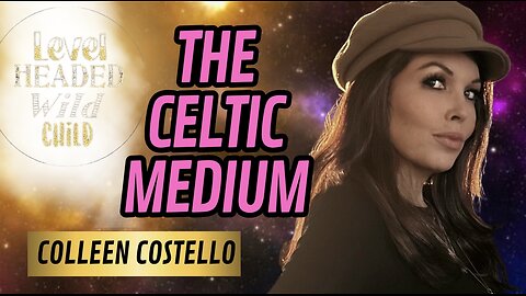 THE CELTIC MEDIUM, COLLEEN COSTELLO: OUTSIDE NOISE VS OUTSIDE GUIDANCE & TRUSTING YOURSELF