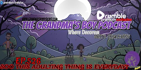 The Grandmas Boy Podcast EP526-SOO THIS ADULTING THING IS EVERYDAY?