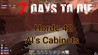 7 Days To Die - V1 - Horde 42 - Al's Cabinets