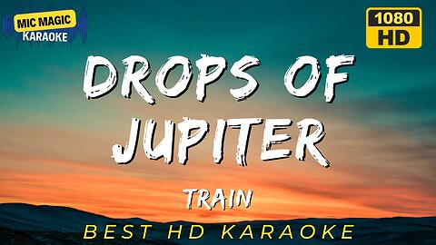 DROPS OF JUPITER - TRAIN (BEST HD KARAOKE VERSION)