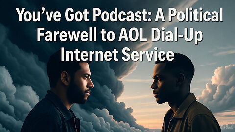 You've Got Podcast: A Political Farewell to AOL Dial-Up Internet Service