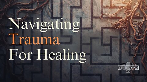 Navigating Trauma For Healing