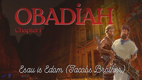 The Book of Obadiah (Esau is Edom and his Pride) Verse by Verse
