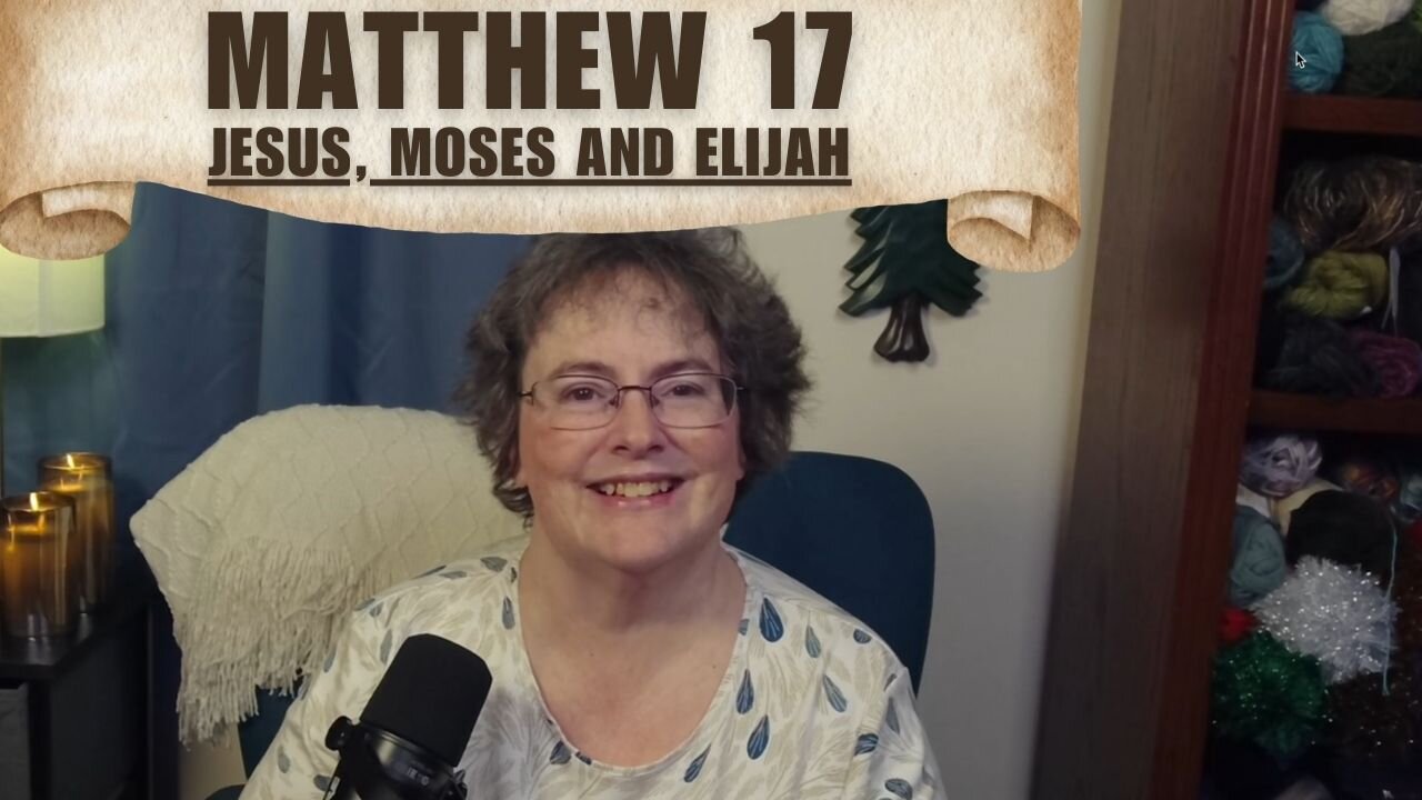 Matthew 17 - Jesus, Moses and Elijah