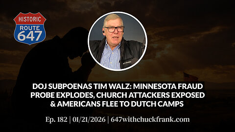 DOJ SUBPOENAS TIM WALZ: MINNESOTA FRAUD PROBE EXPLODES, CHURCH ATTACKERS EXPOSED... | 647 Ep. 182