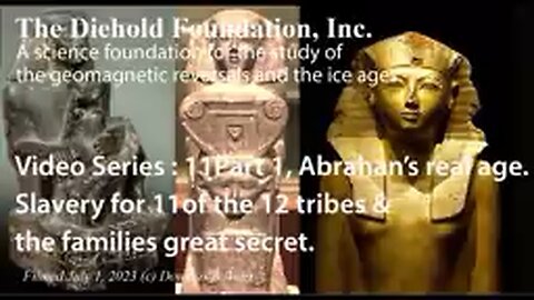Series 11, Part 1, Abraham to Joseph, the Families Great Secret, Slavery for 11 of the Tribes.