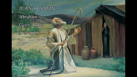 JUAN O SAVIN- The Covenant of Abraham, David and the Giants- Gerry Foley 3 2 2025