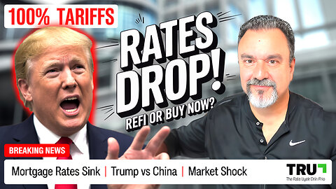 Trump vs China: 100% Tariffs Trigger Mortgage Rate Drop — Time to Refinance or Buy?