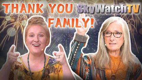 Thank You SkywatchTV Family!