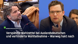 Verspätete Wahlzettel bei Auslandsdeutschen und verhinderte Wahlteilnahme – Warweg hakt nach