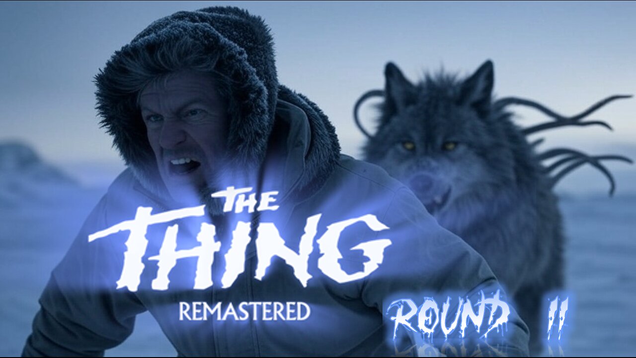 THE THING REMASTERED LiveScream Round II - Mind Games