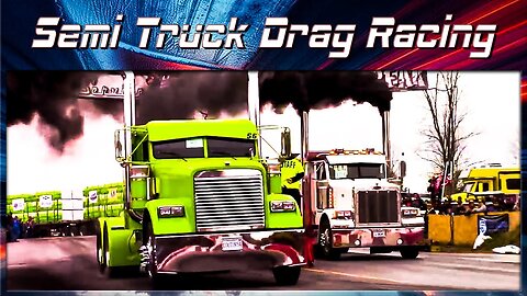 Extreme Semi Truck Racing – Drag Strip Madness!