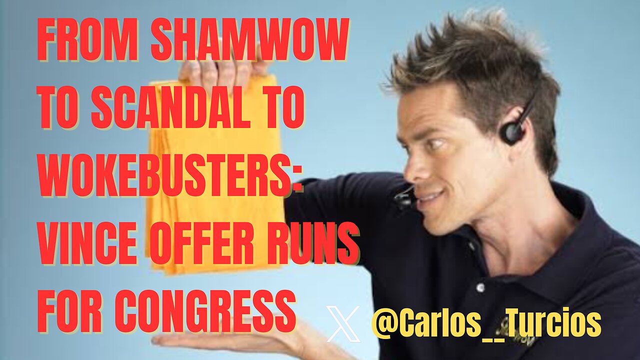 From ShamWow To Scandal To Wokebusters: Vince Offer Runs for Congress