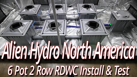 Alien Hydroponics North America 6 Pot 2 Row RDWC Install & Test Run