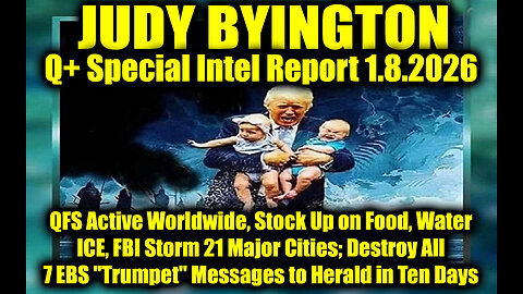 Judy Byington: Un-Redacted 1.8.26 - QFS Active Worldwide, 7 EBS "Trumpet" Messages to Herald