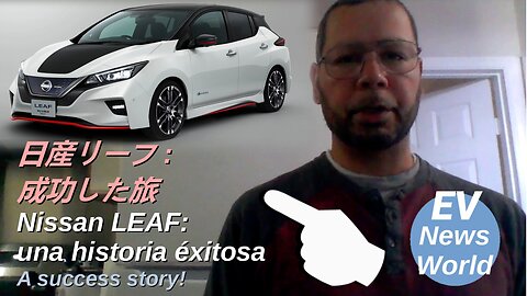 Nissan LEAF: A success story! | una historia éxitosa |日産リーフ: 成功した旅