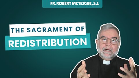 The Sacrament of Redistribution | Fr. Robert McTeigue, S.J.