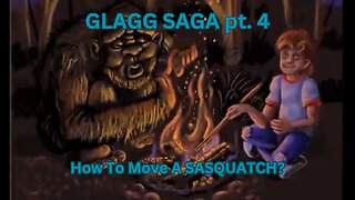 GLAGG SAGA pt. 4/ How to Move a Sasquatch? / Kevin Laing