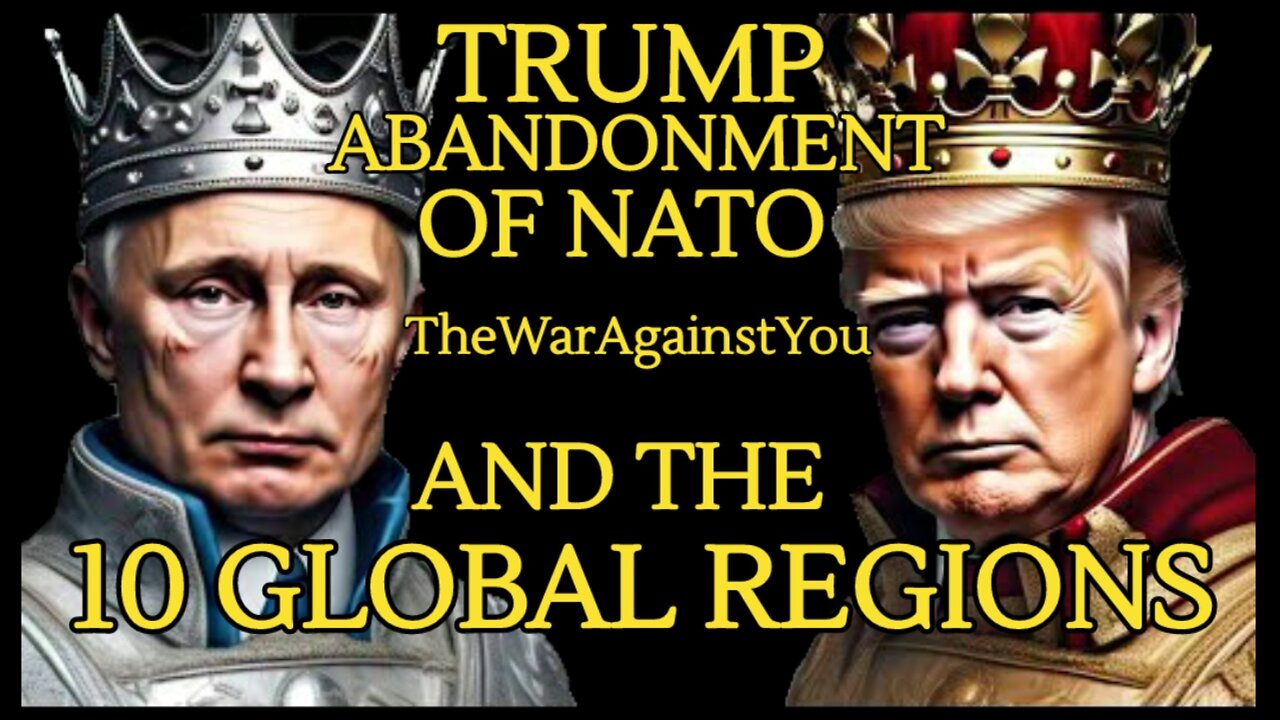 Trump's Exit From NATO, Depopulation & the 10 Global Regions, All On Track, Just as Planned