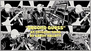"Second Guess" an Original Song by Aaron Hallett