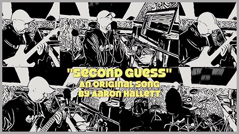 "Second Guess" an Original Song by Aaron Hallett