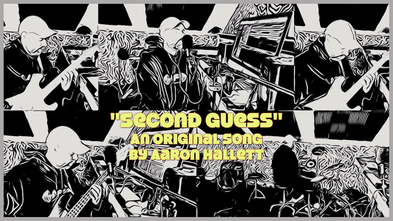 "Second Guess" an Original Song by Aaron Hallett