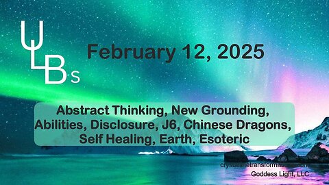 02-12-25 Abstract Thinking, New Grounding, Abilities, Disclosure, J6, Chinese Dragons, Self Healing, Earth, Esoteric