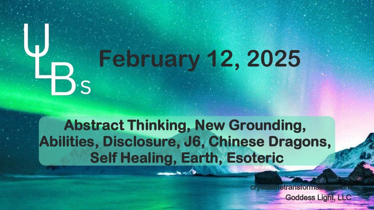 02-12-25 Abstract Thinking, New Grounding, Abilities, Disclosure, J6, Chinese Dragons, Self Healing, Earth, Esoteric