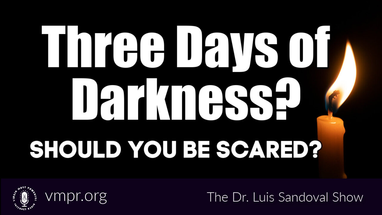 12 Feb 26 - The Dr. Luis Sandoval Show: Three Days of Darkness? Should You Be Scared?