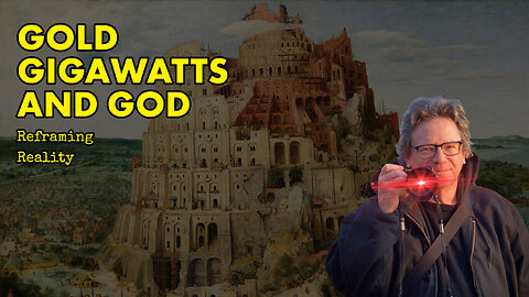 Gold, Gigawatts, and God