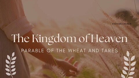 Kingdom of Heaven: The Parable of the Wheat and Tares (Live Service 2024 December 23)