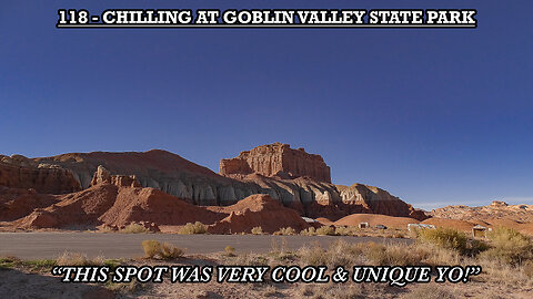 CHILLING AT GOBLIN VALLEY STATE PARK