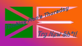 Thinking Man's Thursday - Try New Sh*t