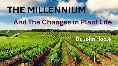 The Millennium and the Change in the Plant Life
