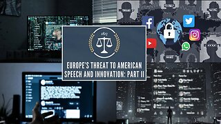 House Judiciary Cmte: Europe’s Threat to American Speech and Innovation