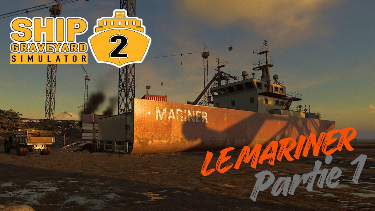 Ship Graveyard Simulator 2 - Le Mariner Partie 1 !