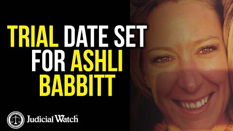 FLASHBACK: Trial Date Set for Ashli Babbitt — Judicial Watch Fights for Justice!