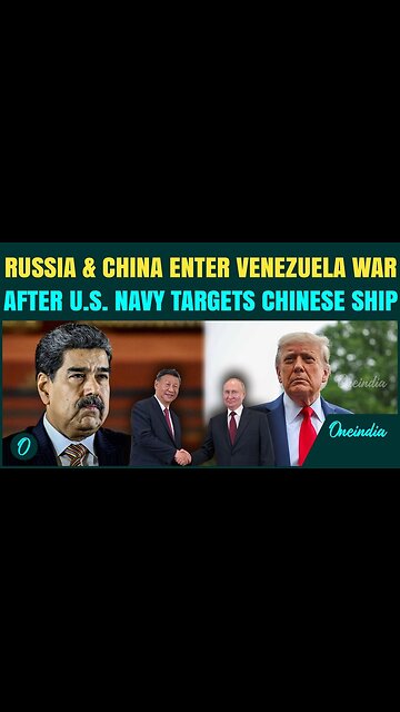 Tensions spike as China and Russia back Venezuela against the US blockade of sanctioned oil tankers