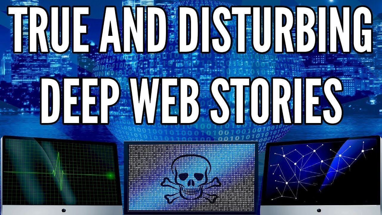 4 True and Disturbing Deep Web Stories