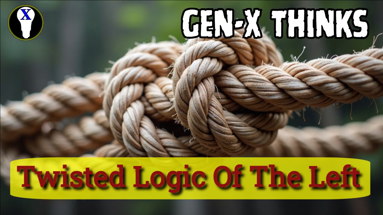 Gen-X Thinks: The Twisted Logic Of The Left