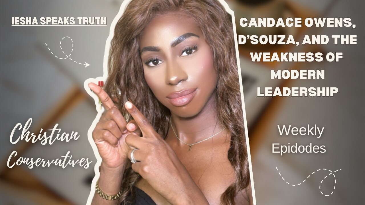 Candace Owens, D'Souza and The Weakness of Modern Leadership