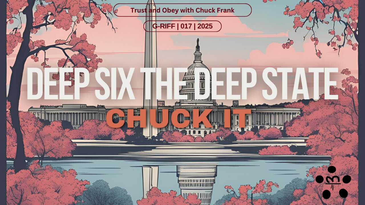 Deep Six The Deep State - Chuck It - Ep 017