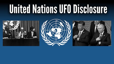 United Nations UFO Disclosure