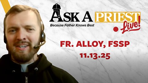 Ask A Priest Live - Open Q&A with Fr. Daniel Alloy, FSSP