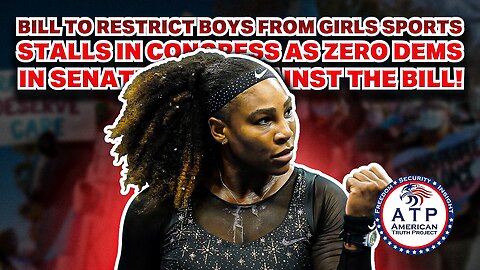 BILL TO RESTRICT BOYS FROM GIRLS SPORTS STALLS IN CONGRESS AS ZERO DEMS IN SENATE VOTE FOR THE BILL!