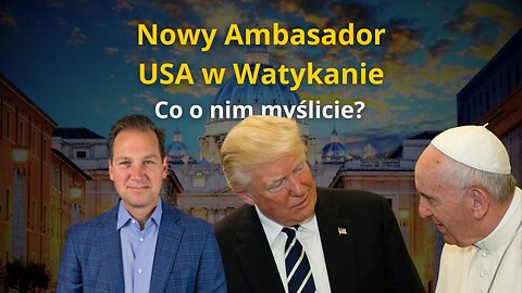 Nowy Ambasador USA w Watykanie!