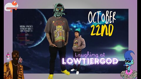 Laughing at lolcows 🍿 || Lowtiergod & etc. || October 22nd