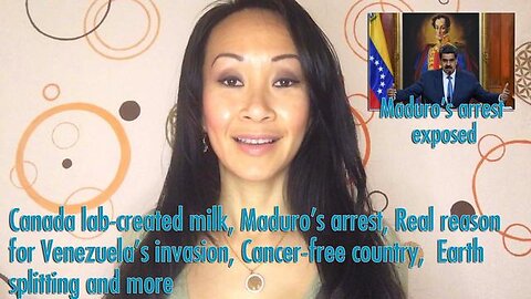 Canada lab-created milk, Maduro’s arrest, Real reason for Venezuela’s invasion, Cancer-free country,
