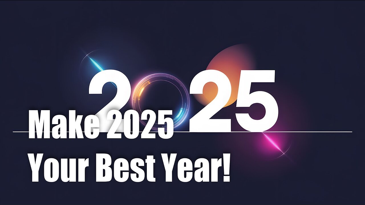 Make 2025 the Best Year!