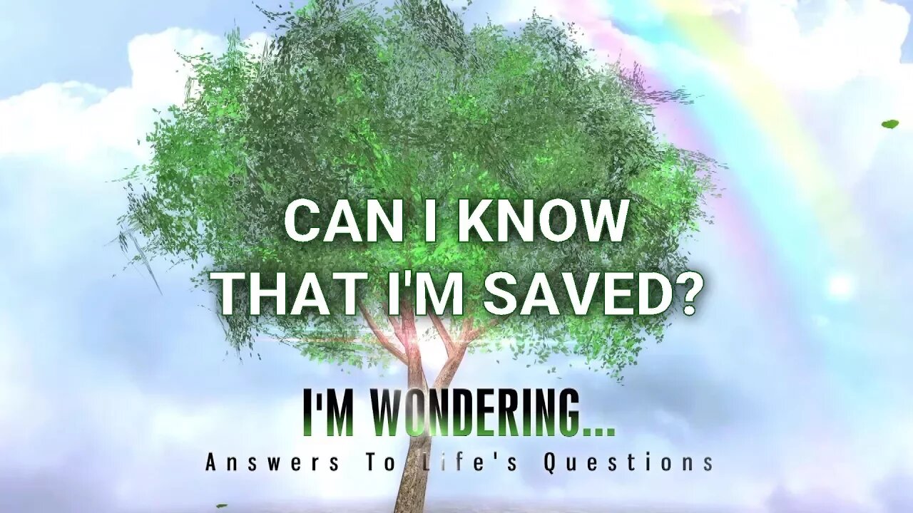 Can I Know That I'm Saved?